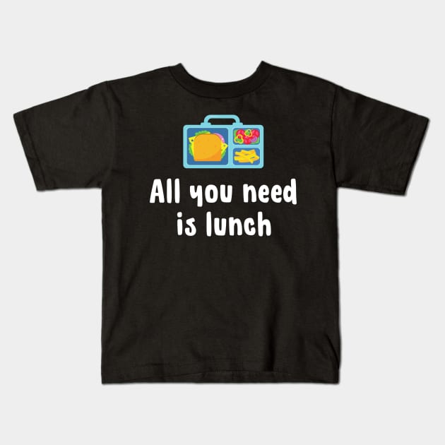 All you need is lunch Kids T-Shirt by TigrArt